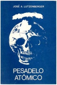 Pesadelo Atômico - José A. Lutzenberger Pesadelo Atômico - José A. Lutzenberger